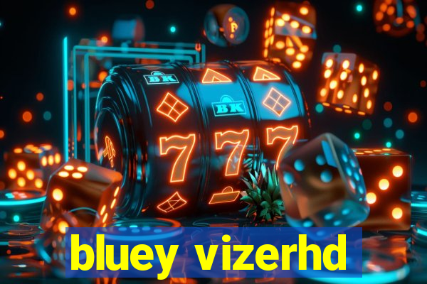 bluey vizerhd